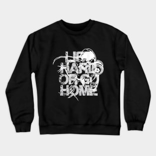 Lift hard or go home Crewneck Sweatshirt